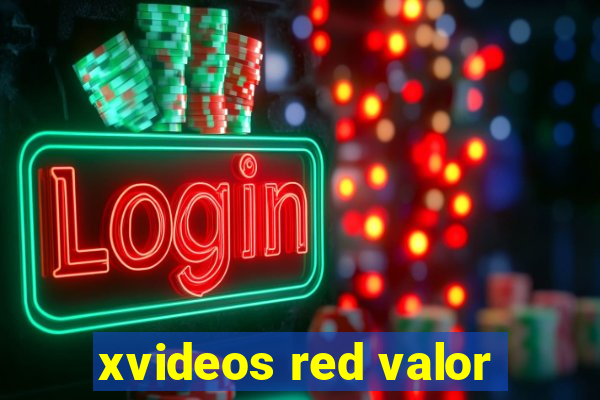 xvideos red valor